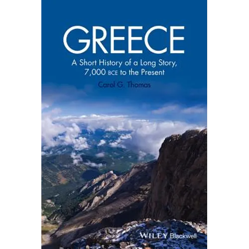 Greece: A Short History of a Long Story, 7,000 Bce to the Present