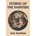 Stories of the Painters (Color Edition) (Yesterday's Classics)