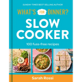 What's for Dinner? Slow Cooker: 100 Fuss-Free Recipes