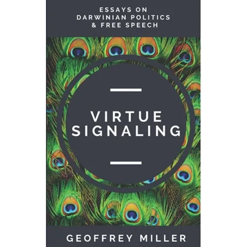 Virtue Signaling: Essays on Darwinian Politics & Free Speech