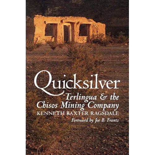 Quicksilver: Terlingua and the Chisos Mining Company