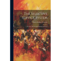 The Selective Service System: Its Aims and Accomplishments; Its Future