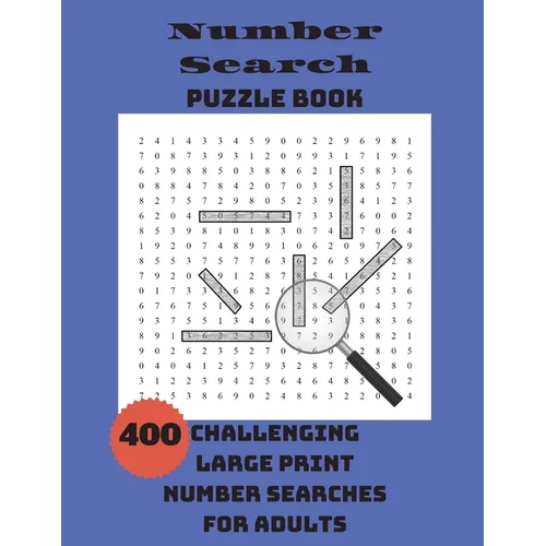 Number Search Puzzle Book: 400 Challenging Large Print Number Searches For Adults
