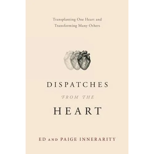 Dispatches from the Heart: Transplanting One Heart and Transforming Many Others