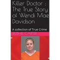 Killer Doctor: The True Story of Wendi Mae Davidson