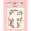 10 Easter Hymn Duets for Trumpet and Trombone with Piano Accompaniment: Volume 2