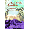 Sierra Nevada Before History: Ancient Landscapes, Early Peoples