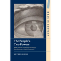The People's Two Powers: Public Opinion and Popular Sovereignty from Rousseau to Liberal Democracy