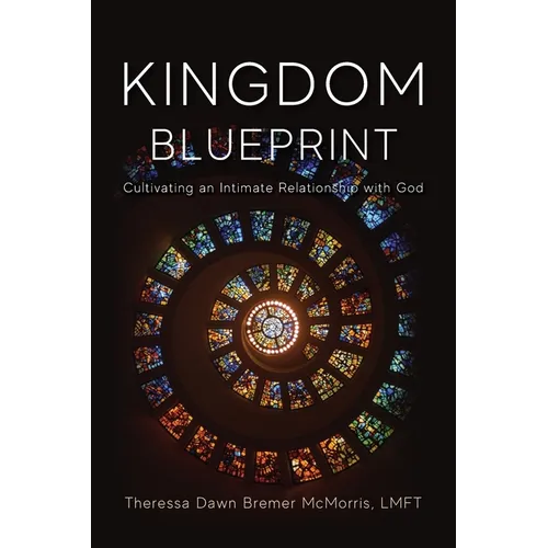 Kingdom Blueprint: Cultivating an Intimate Relationship with God