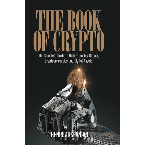 The Book of Crypto: The Complete Guide to Understanding Bitcoin, Cryptocurrencies and Digital Assets