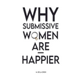 Why Submissive Women Are Happier