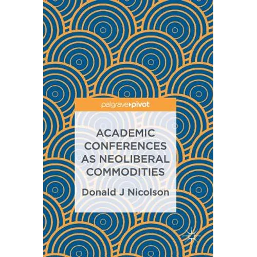Academic Conferences as Neoliberal Commodities