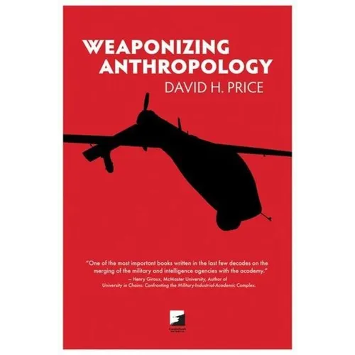 Weaponizing Anthropology: Social Science in Service of the Militarized State