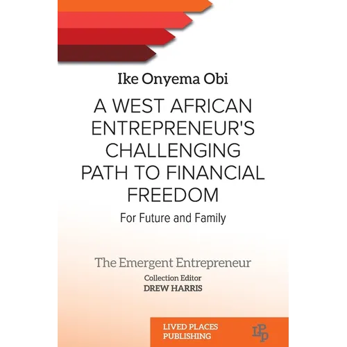 A West African Entrepreneur's Challenging Path to Financial Freedom: For Future and Family