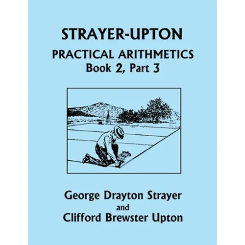 Strayer-Upton Practical Arithmetics BOOK 2, Part 3 (Yesterday's Classics)