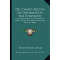Dr. Chase's Recipes or Information for Everybody: An Invaluable Collection of about Eight Hundred Practical Recipes (1866)