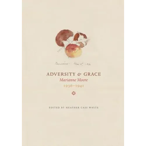 Adversity & Grace: Marianne Moore 1936-1941