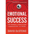 Emotional Success: The Power of Gratitude, Compassion, and Pride