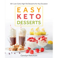 Easy Keto Desserts: 60+ Low-Carb High-Fat Desserts for Any Occasion