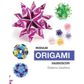 Modular Origami Kaleidoscope: 30 models you can do yourself
