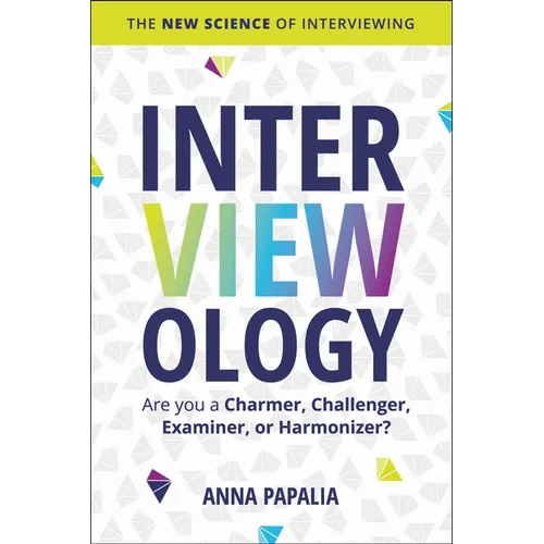 Interviewology: The New Science of Interviewing
