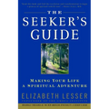 The Seeker's Guide: Making Your Life a Spiritual Adventure