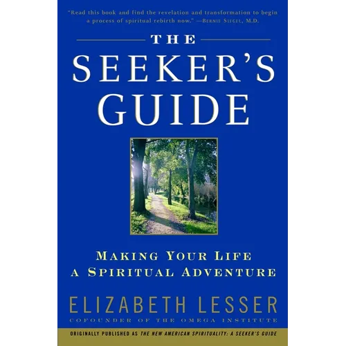 The Seeker's Guide: Making Your Life a Spiritual Adventure