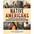 Native Americans: A Captivating Guide to Native American History and the Trail of Tears, Including Tribes Such as the Cherokee, Muscogee