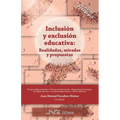 Inclusión y exclusión educativa: Realidades, miradas y propuestas
