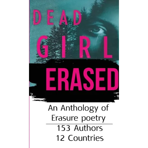 Dead Girl Erased: An Anthology of Erasure Poetry