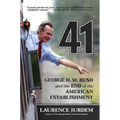 41: George H. W. Bush and the End of the American Establishment