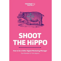 Shoot The HiPPO: How to be a killer Digital Marketing Manager