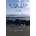 Shipwrecked in Plain Sight: Life of a Choir Boy