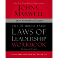 The 21 Irrefutable Laws of Leadership Workbook 25th Anniversary Edition: Follow Them and People Will Follow You