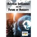 Artificial Intelligence and the Future of Humanity