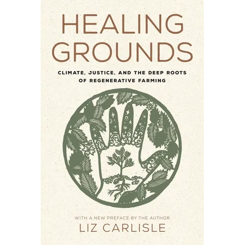 Healing Grounds: Climate, Justice, and the Deep Roots of Regenerative Farming