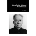 How To Be A Good Communist