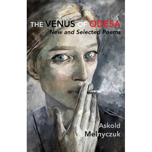 The Venus of Odesa: New and Selected Poems: Selected Poems