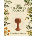 The Curanderx Toolkit: Reclaiming Ancestral Latinx Plant Medicine and Rituals for Healing