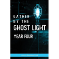 Gather by the Ghost Light: Year Four