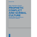 Prophetic Conflict and Scribal Culture: Ancient Exegetical Imagination in the Book of Jeremiah
