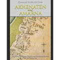 Akhenaten and Amarna: The History of Ancient Egypt's Most Mysterious Pharaoh and His Capital City - Paperback