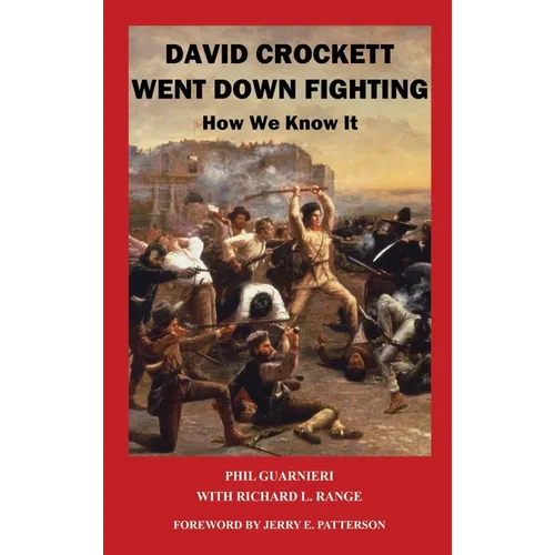 David Crockett Went Down Fighting: How We Know It