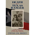 Death of a Texas Ranger: A True Story Of Murder And Vengeance On The Texas Frontier