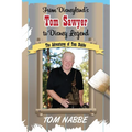From Disneyland's Tom Sawyer to Disney Legend: The Adventures of Tom Nabbe (Disney Legends)
