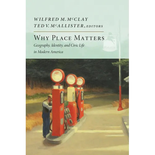 Why Place Matters: Geography, Identity, and Civic Life in Modern America
