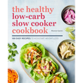 The Healthy Low-Carb Slow Cooker Cookbook: 100 Easy Recipes to Kickstart Weight Loss
