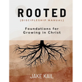 Rooted [Discipleship Manual]: Foundations for Growing in Christ