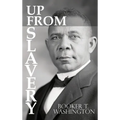 Up From Slavery by Booker T. Washington