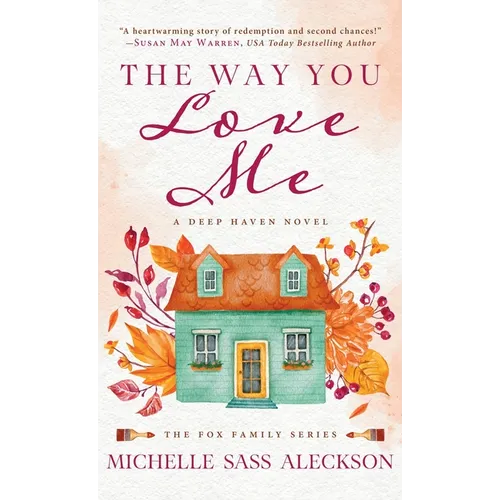 The Way You Love Me: A Deep Haven Novel